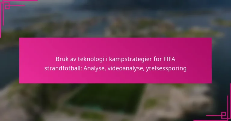 Bruk av teknologi i kampstrategier for FIFA strandfotball: Analyse, videoanalyse, ytelsessporing