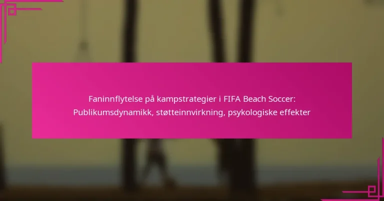 Faninnflytelse på kampstrategier i FIFA Beach Soccer: Publikumsdynamikk, støtteinnvirkning, psykologiske effekter