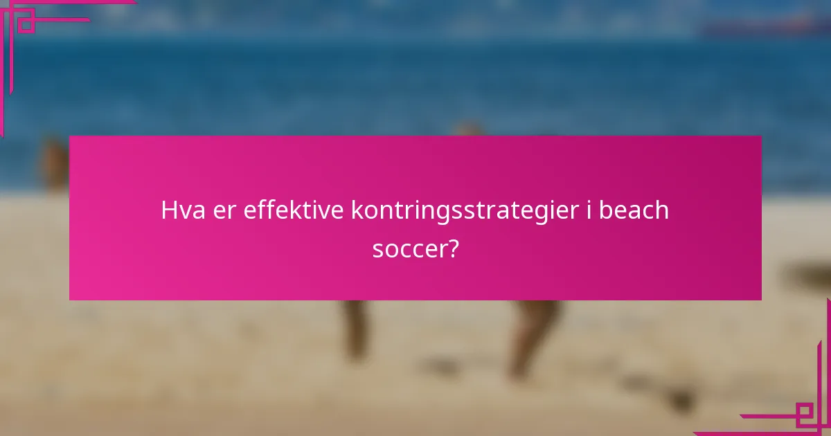Hva er effektive kontringsstrategier i beach soccer?